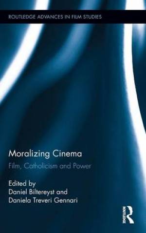 Moralizing Cinema Film Catholicism and Power (Hardback) 9780415712644