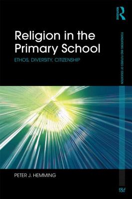 Religion in the Primary School Ethos Diversity Citizenship (Hardback)