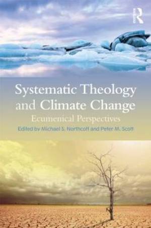 Systematic Theology and Climate Change (Paperback) 9780415742795