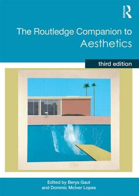 The Routledge Companion to Aesthetics By Lopes Dominic Gaut Berys