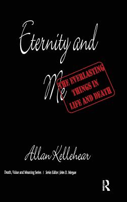 Eternity And Me By Allan Kellehear (Hardback) 9780415785013