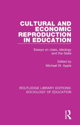 Cultural and Economic Reproduction in Education Essays on Class Ideo