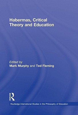 Habermas Critical Theory and Education By Murphy Mark (Hardback)