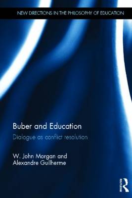 Buber and Education Dialogue as Conflict Resolution (Hardback)