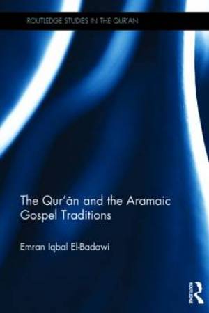 The Qur'an and the Aramaic Gospel Traditions By Emran El-Badawi