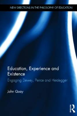 Education Experience and Existence Engaging Dewey Peirce and Heideg