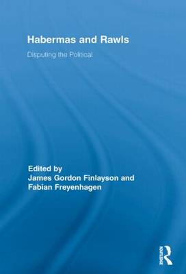 Habermas and Rawls Disputing the Political (Paperback) 9780415836555