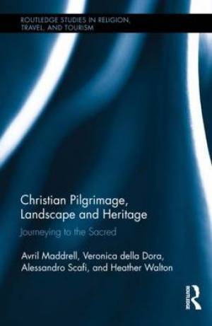 Christian Pilgrimage Landscape and Heritage (Hardback) 9780415843980