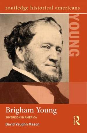 Brigham Young Sovereign in America By David Vaughn Mason (Paperback)