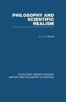 Philosophy and Scientific Realism By J J C Smart (Paperback)