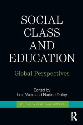 Social Class and Education Global Perspectives By Weis Lois