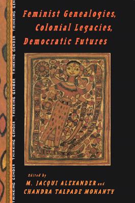 Feminist Genealogies Colonial Legacies Democratic Futures (Paperback)