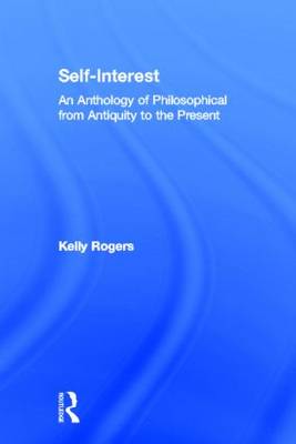 Self-Interest An Anthology of Philosophical Perspectives from Antiqui