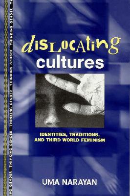 Dislocating Cultures Identities Traditions And Third World Feminism