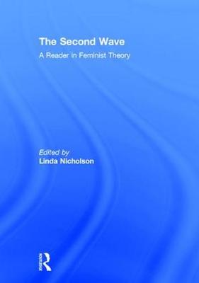 The Second Wave A Reader in Feminist Theory By Nicholson Linda