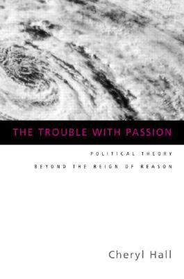 The Trouble with Passion By Cheryl Hall (Paperback) 9780415934060