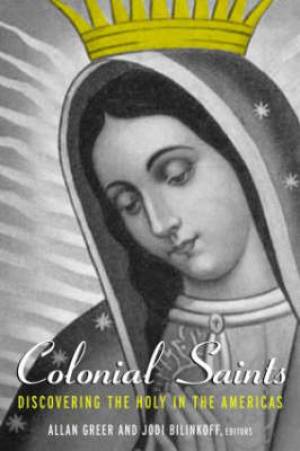 Colonial Saints By Bilinkoff Jodi (Paperback) 9780415934961