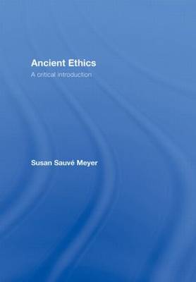 Ancient Ethics By Susan Sauve Meyer (Hardback) 9780415940269