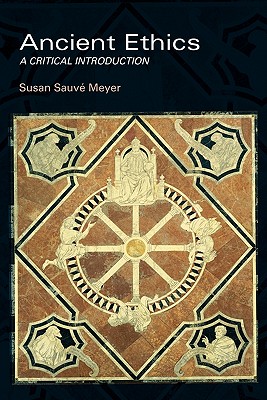 Ancient Ethics By Susan Sauve Meyer (Paperback) 9780415940276