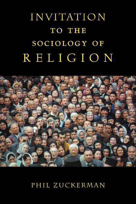 Invitation to the Sociology of Religion By Phil Zuckerman (Paperback)