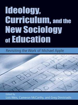 Ideology Curriculum and the New Sociology of Education Revisiting t