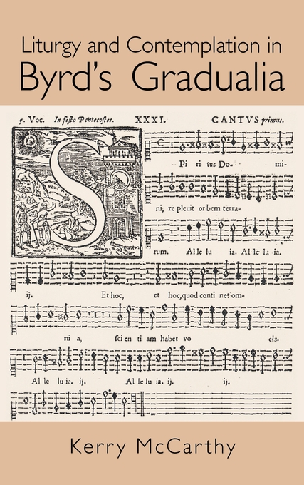 Liturgy and Contemplation in Byrd's Gradualia By Kerry Mc Carthy