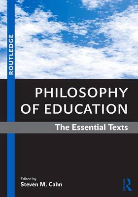 Philosophy of Education The Essential Texts By Cahn Steven M