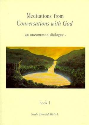 Meditations From Conversations With God By Neale Donald Walsch