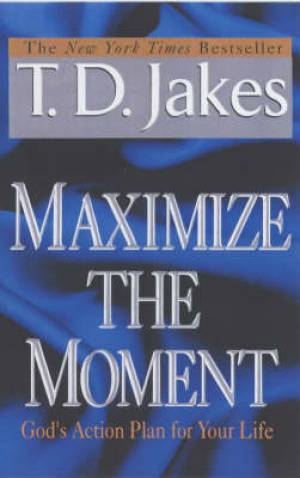 Maximize The Moment By T d Jakes (Paperback) 9780425181638