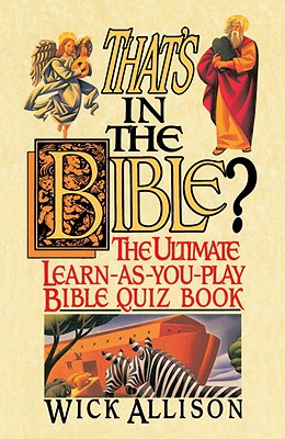 That's in the Bible The Ultimate Learn-As-You-Play Bible Quizbook