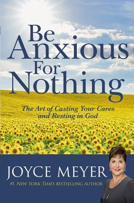 Be Anxious for Nothing By Joyce Meyer (Hardback) 9780446532129