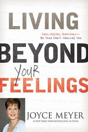 Living Beyond Your Feelings By Meyer Joyce (Hardback) 9780446538527