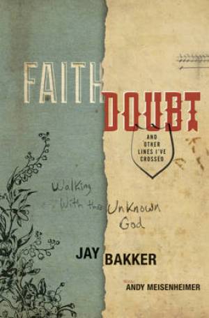 Faith Doubt and Other Lines I've Crossed (Hardback) 9780446539524