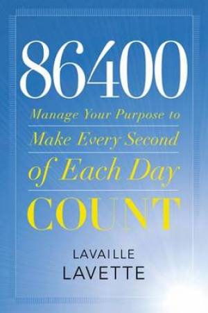 86400 Manage Your Purpose to Make Every Second of Each Day (Hardback)