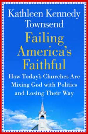 Failing America's Faithful By Kathleen Kennedy Townsend (Hardback)