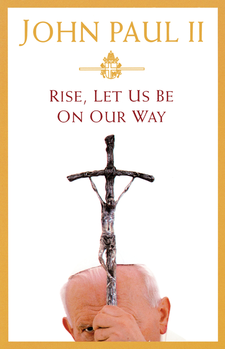 Rise Let Us Be on Our Way By Pope John Paul II (Hardback)