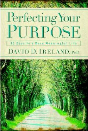 Perfecting Your Purpose 40 Days to a More Meaningful Life (Hardback)