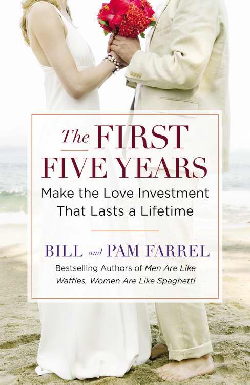 The First Five Years By Bill Farrel Pam Farrel (Paperback)