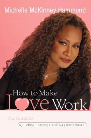 How To Make Love Work By Michelle Mckinney Hammond (Hardback)