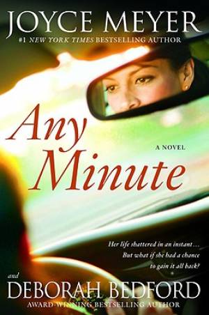 Any Minute A Novel By Joyce Meyer Deborah Bedford (Hardback)