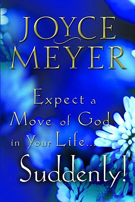 Expect Move of God in Your Life Suddenly By Joyce Meyer (Paperback)