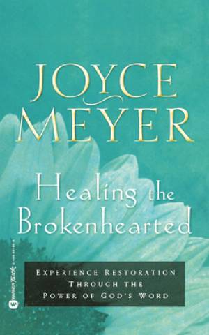 Healing The Brokenhearted By Joyce Meyer (Paperback) 9780446691567