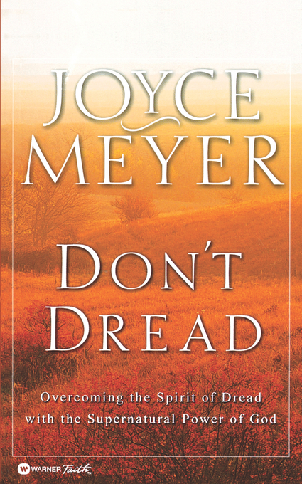 Don't Dread By Joyce Meyer (Paperback) 9780446691727