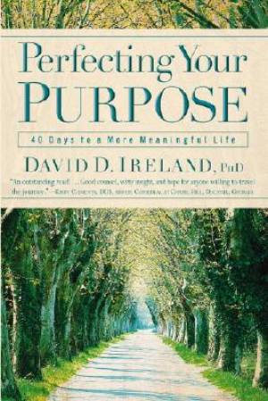 Perfecting Your Purpose By David D Ireland (Paperback) 9780446694483