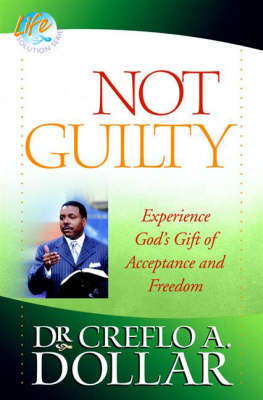 Not Guilty By Creflo A Dollar (Paperback) 9780446698412