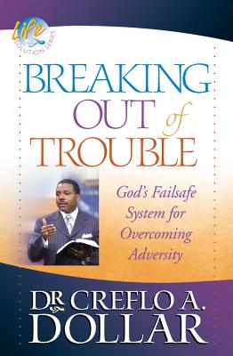 Breaking Out of Trouble By Creflo A Dollar (Paperback) 9780446698429