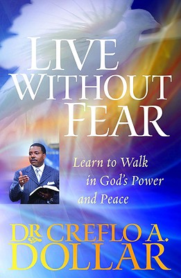 Live Without Fear By Creflo A Dollar (Paperback) 9780446698436