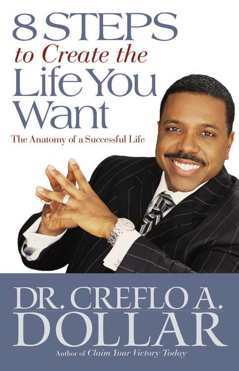 8 Steps to Create the Life You Want By Creflo A Dollar (Paperback)