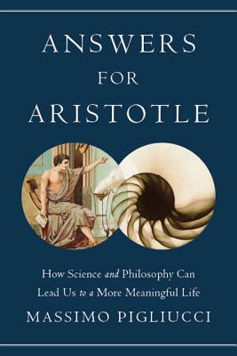 Answers For Aristotle By Massimo Pigliucci (Hardback) 9780465021383