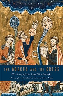 The Abacus And The Cross The Story Of The Pope Who Brought The Light